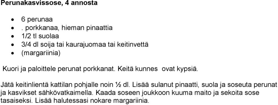 ja paloittele perunat porkkanat. Keitä kunnes ovat kypsiä. Jätä keitinlientä kattilan pohjalle noin ½ dl.