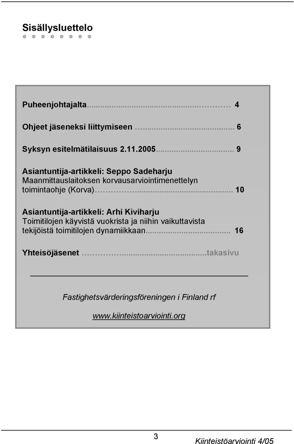 .. 10 Asiantuntija-artikkeli: Arhi Kiviharju Toimitilojen käyvistä vuokrista ja niihin vaikuttavista tekijöistä