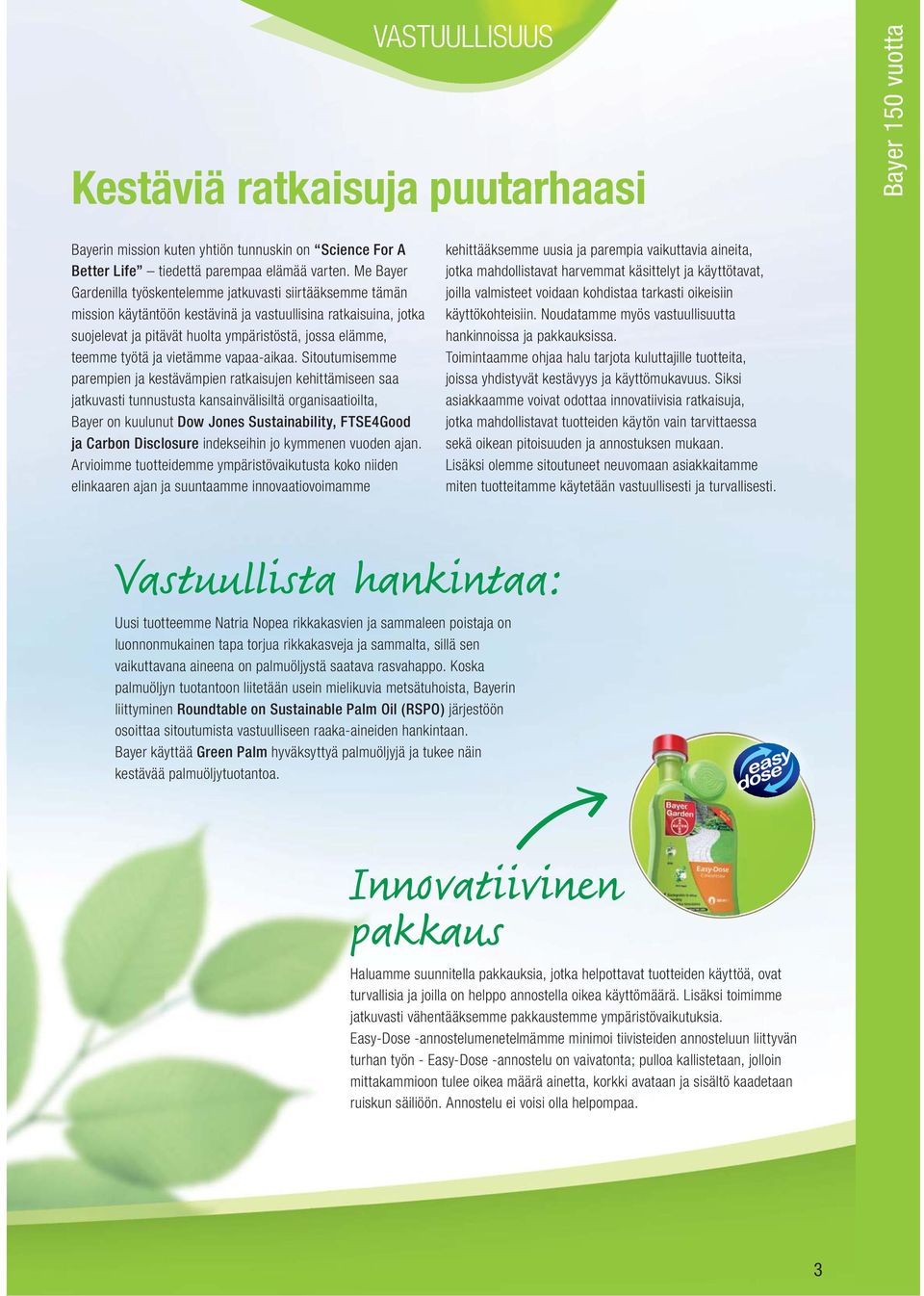 työtä ja vietämme vapaa-aikaa.