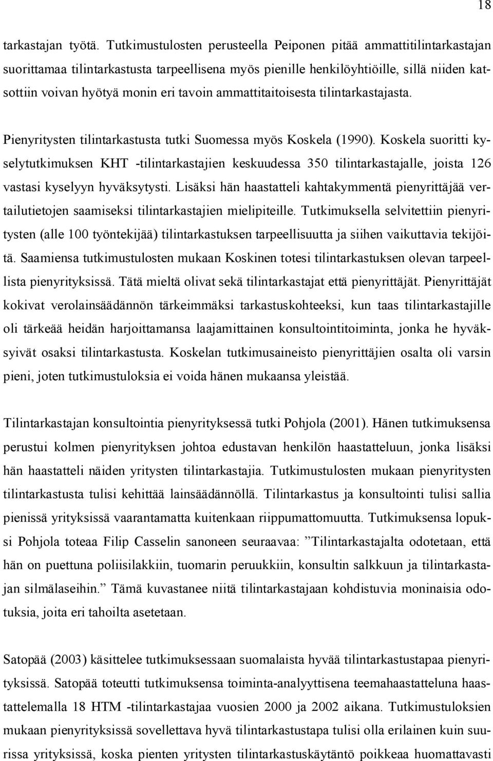ammattitaitoisesta tilintarkastajasta. Pienyritysten tilintarkastusta tutki Suomessa myös Koskela (1990).