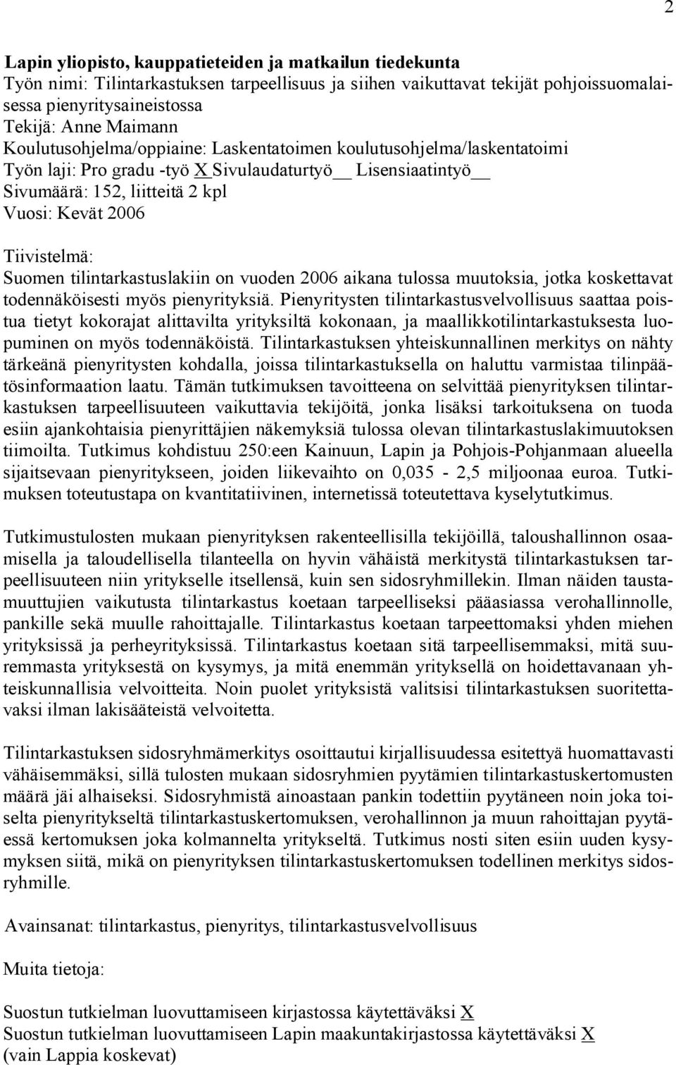 tilintarkastuslakiin on vuoden 2006 aikana tulossa muutoksia, jotka koskettavat todennäköisesti myös pienyrityksiä.