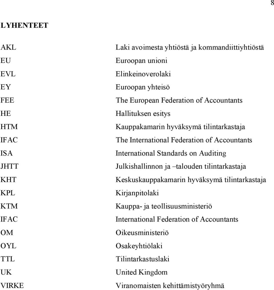 Federation of Accountants International Standards on Auditing Julkishallinnon ja talouden tilintarkastaja Keskuskauppakamarin hyväksymä tilintarkastaja