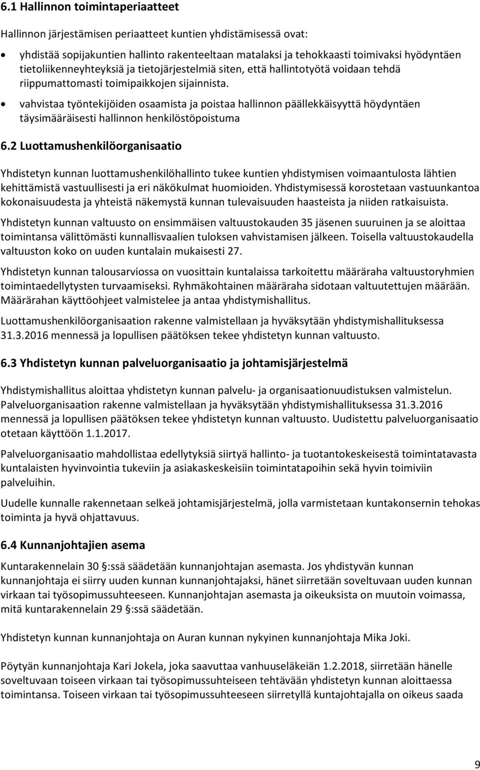 vahvistaa työntekijöiden osaamista ja poistaa hallinnon päällekkäisyyttä höydyntäen täysimääräisesti hallinnon henkilöstöpoistuma 6.