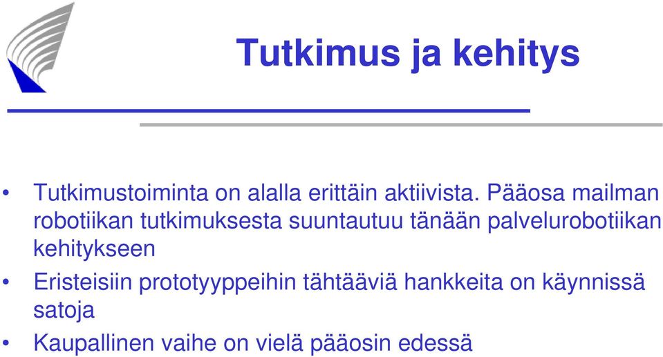 palvelurobotiikan kehitykseen Eristeisiin prototyyppeihin