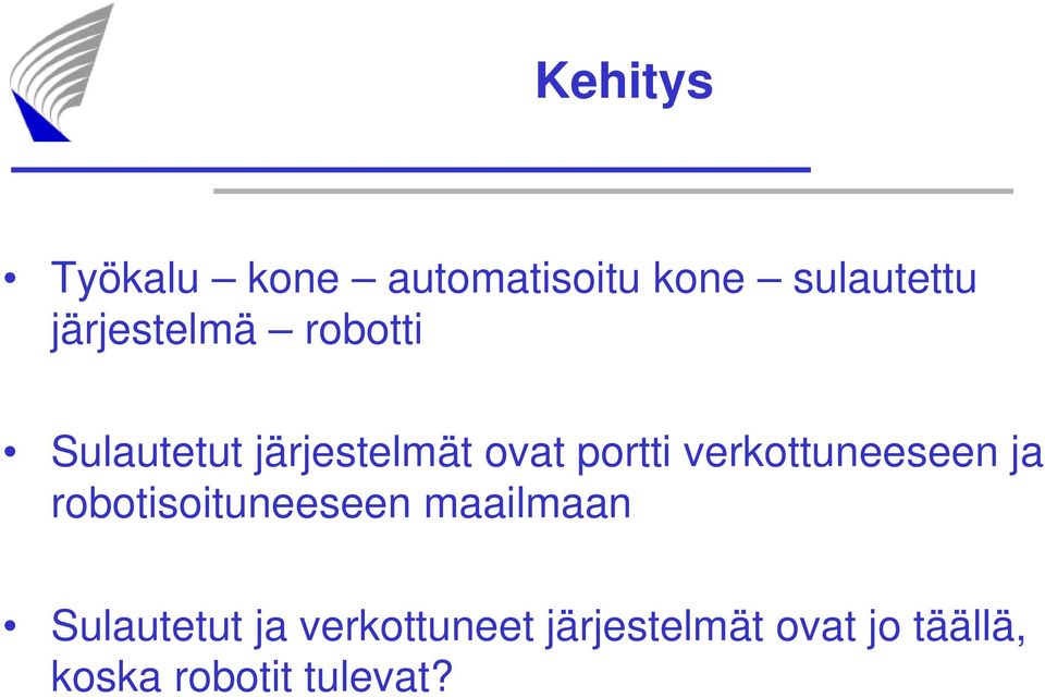 verkottuneeseen ja robotisoituneeseen maailmaan Sulautetut