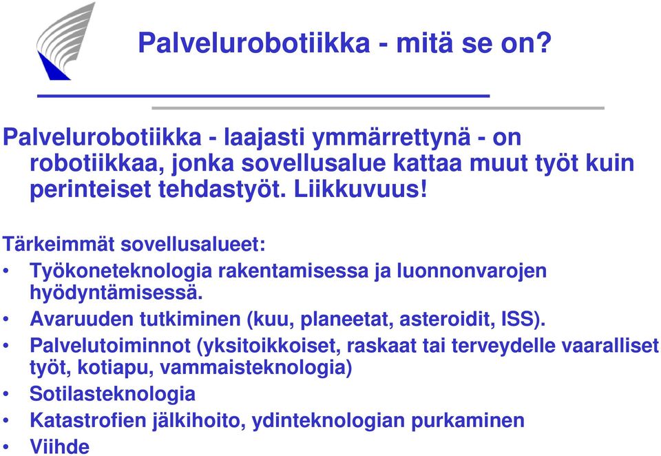 Liikkuvuus! Tärkeimmät sovellusalueet: Työkoneteknologia rakentamisessa ja luonnonvarojen hyödyntämisessä.