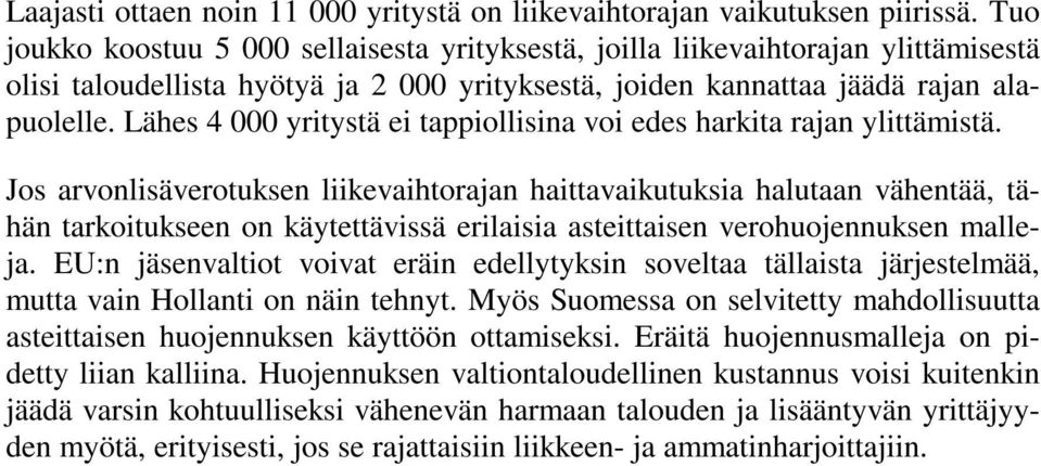 Lähes 4 000 yritystä ei tappiollisina voi edes harkita rajan ylittämistä.