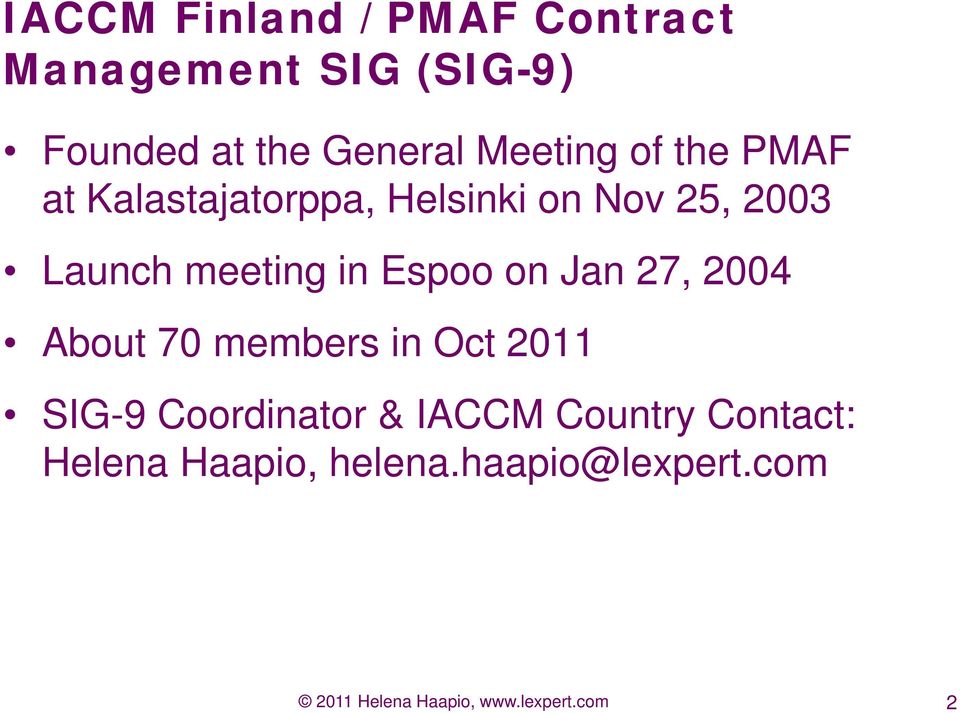 Espoo on Jan 27, 2004 About 70 members in Oct 2011 SIG-9 Coordinator & IACCM