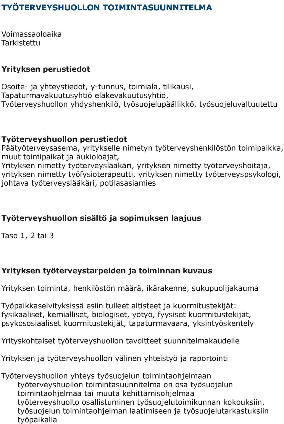 aukioloajat, Yrityksen nimetty työterveyslääkäri, yrityksen nimetty työterveyshoitaja, yrityksen nimetty työfysioterapeutti, yrityksen nimetty työterveyspsykologi, johtava työterveyslääkäri,