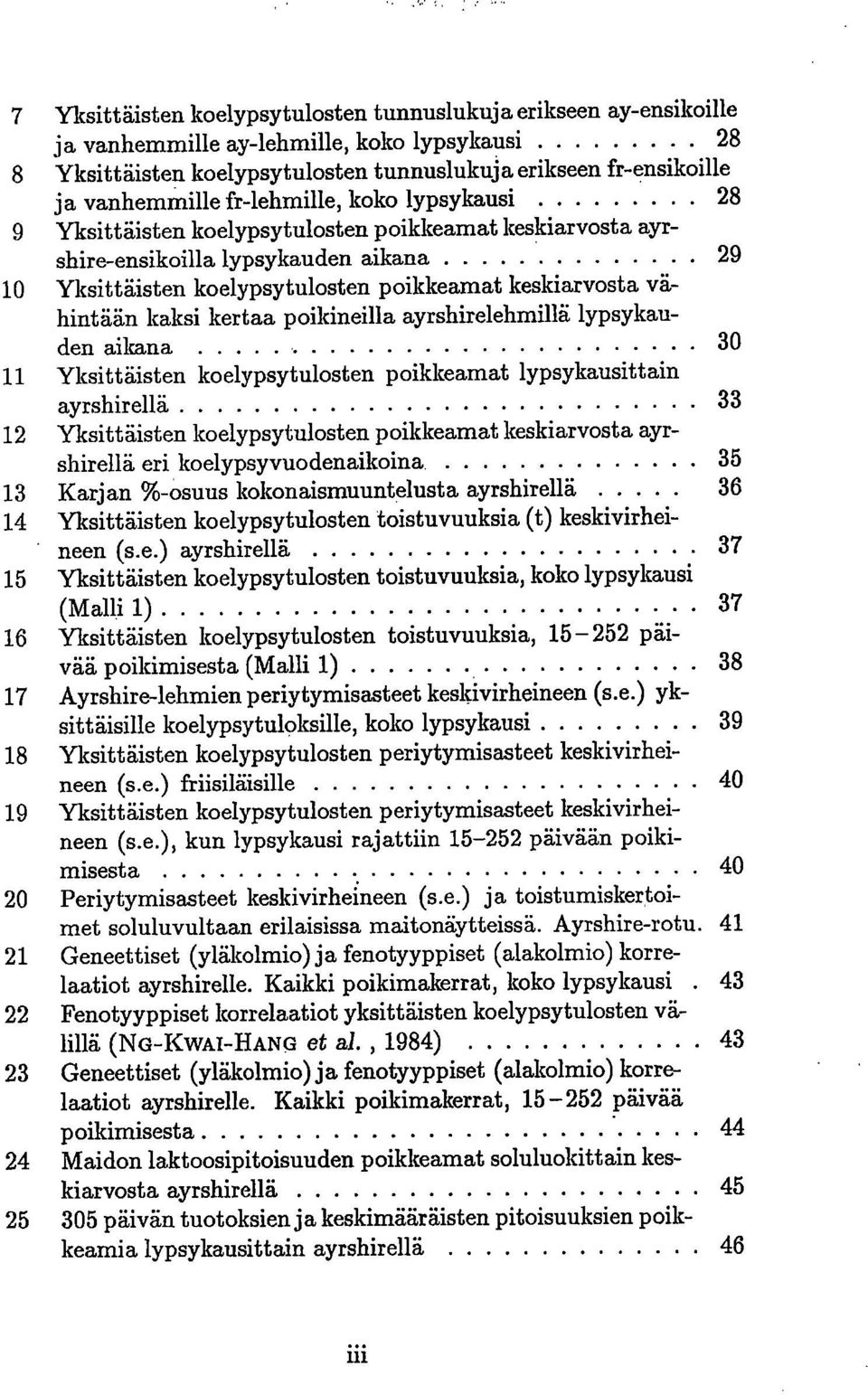 kaksi kertaa poikineilla ayrshirelehmillä lypsykauden aikana 30 11 Yksittäisten koelypsytulosten poikkeamat lypsykausittain ayrshirellä 33 12 Yksittäisten koelypsytulosten poikkeamat keskiarvosta