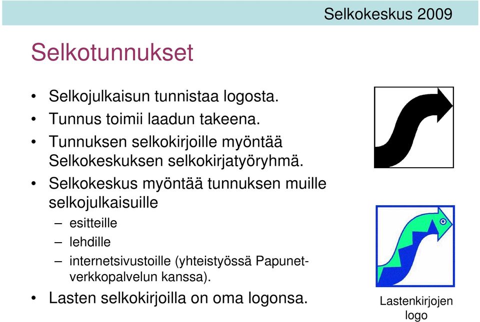 Selkokeskus myöntää tunnuksen muille selkojulkaisuille esitteille lehdille