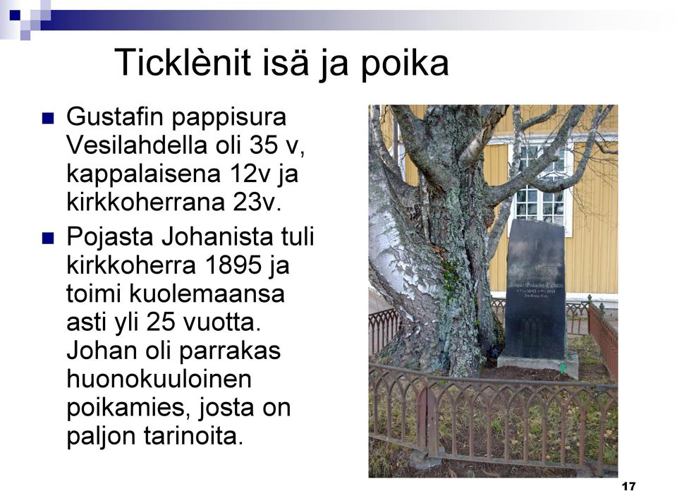 Pojasta Johanista tuli kirkkoherra 1895 ja toimi kuolemaansa