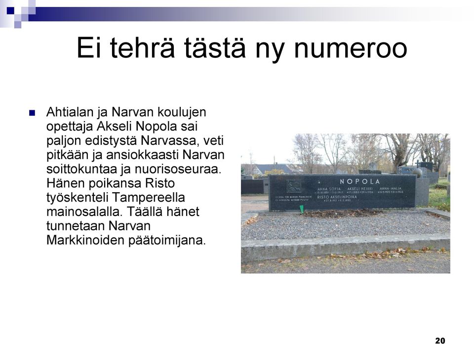 soittokuntaa ja nuorisoseuraa.