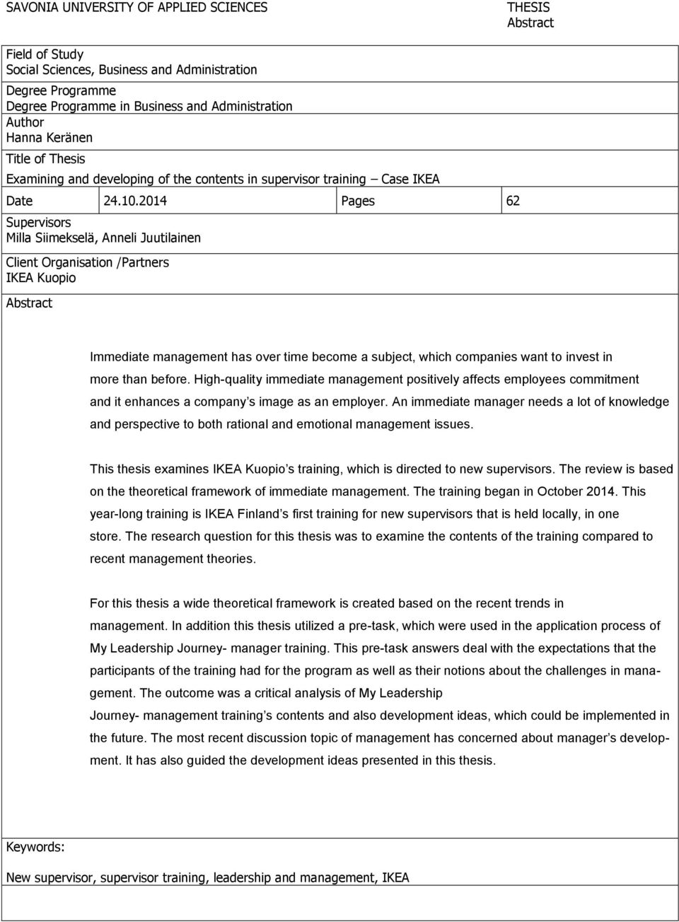 2014 Pages 62 Supervisors Milla Siimekselä, Anneli Juutilainen Client Organisation /Partners IKEA Kuopio Abstract Immediate management has over time become a subject, which companies want to invest