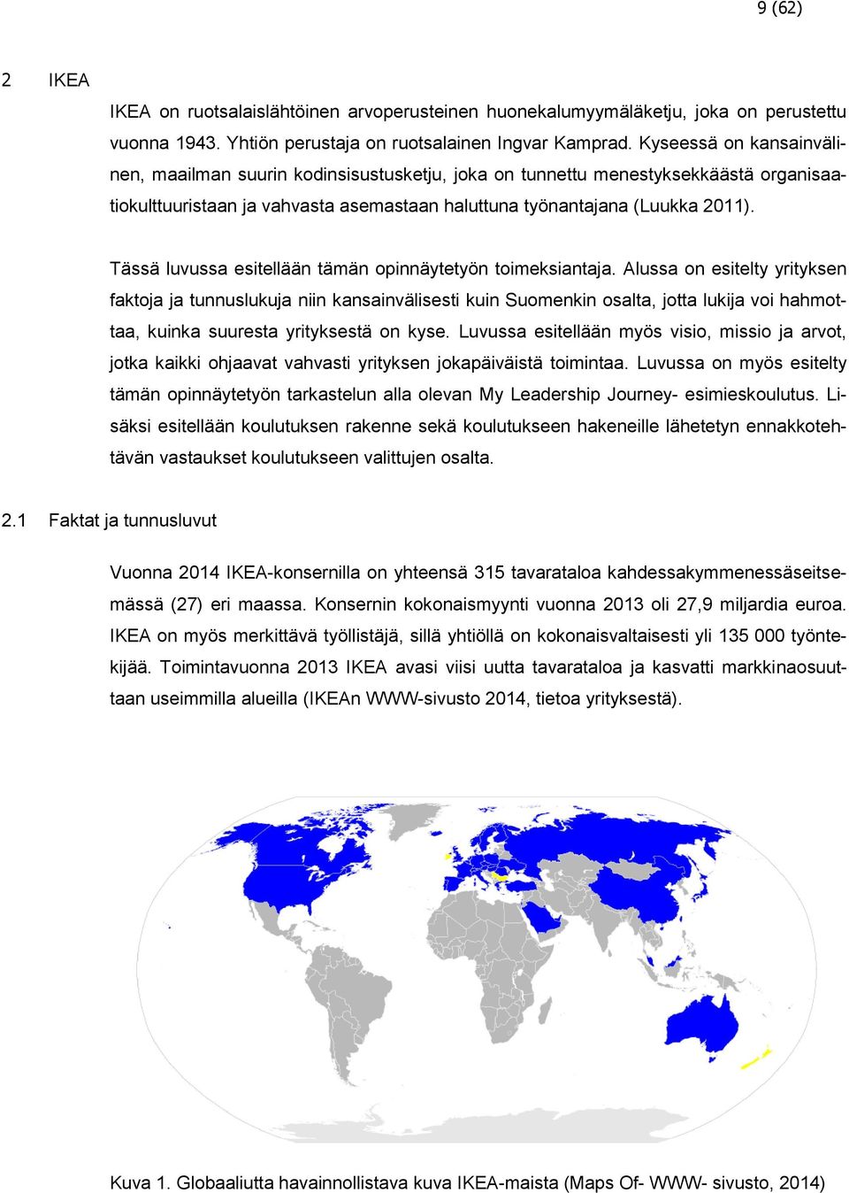 Tässä luvussa esitellään tämän opinnäytetyön toimeksiantaja.