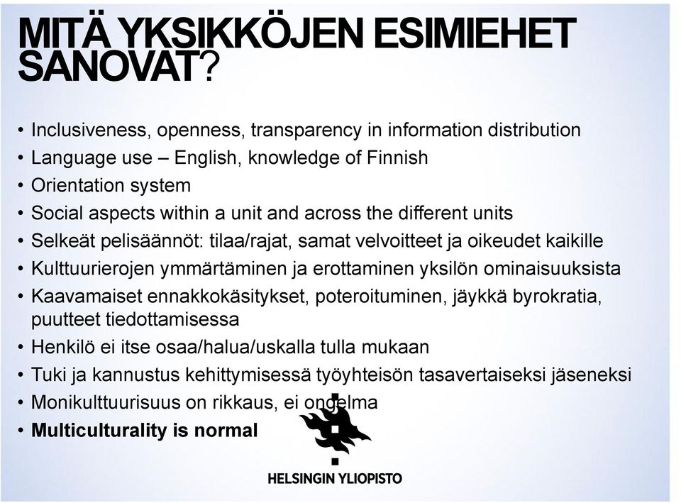 across the different units Selkeät pelisäännöt: tilaa/rajat, samat velvoitteet ja oikeudet kaikille Kulttuurierojen ymmärtäminen ja erottaminen yksilön