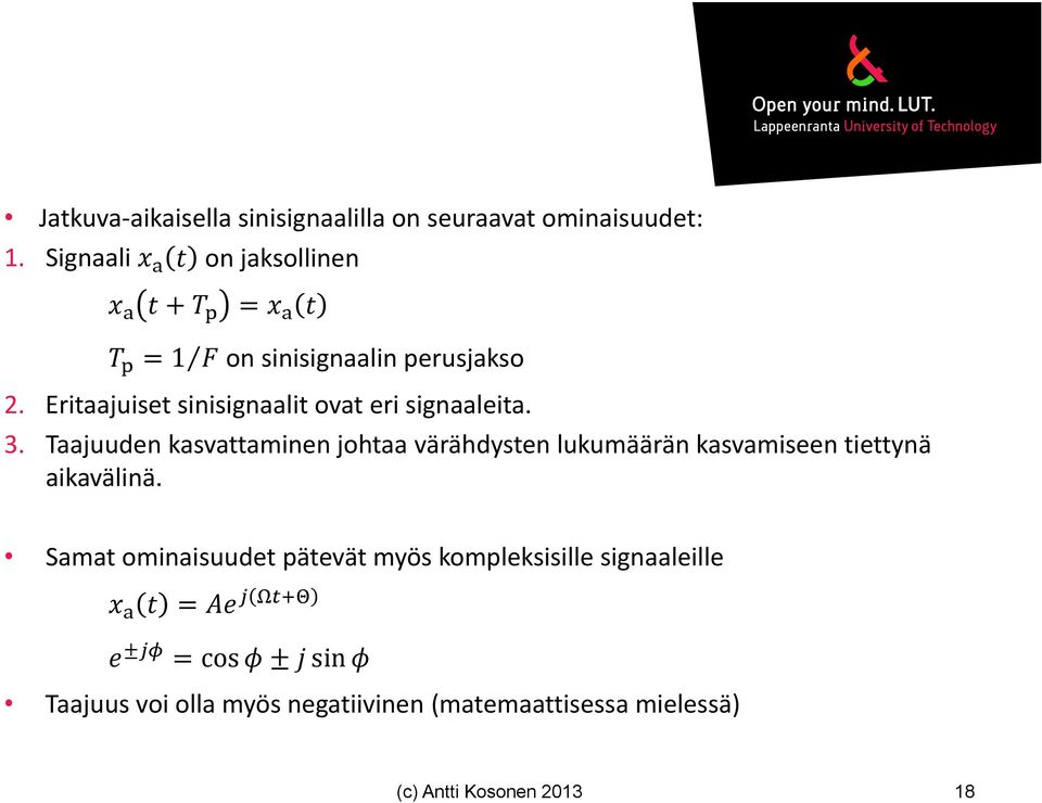 Eritaajuiset sinisignaalit ovat eri signaaleita. 3.