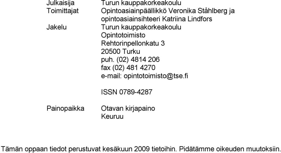 20500 Turku puh. (02) 4814 206 fax (02) 481 4270 e-mail: opintotoimisto@tse.