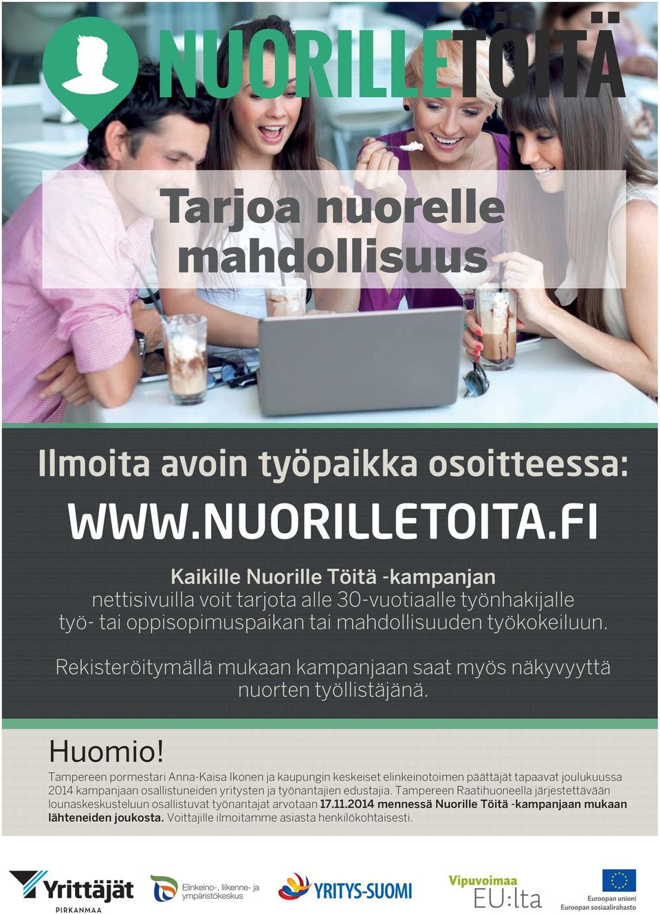 Rekisteröitymällä mukaan kampanjaan saat myös näkyvyyttä nuorten työllistäjänä. Huomio!