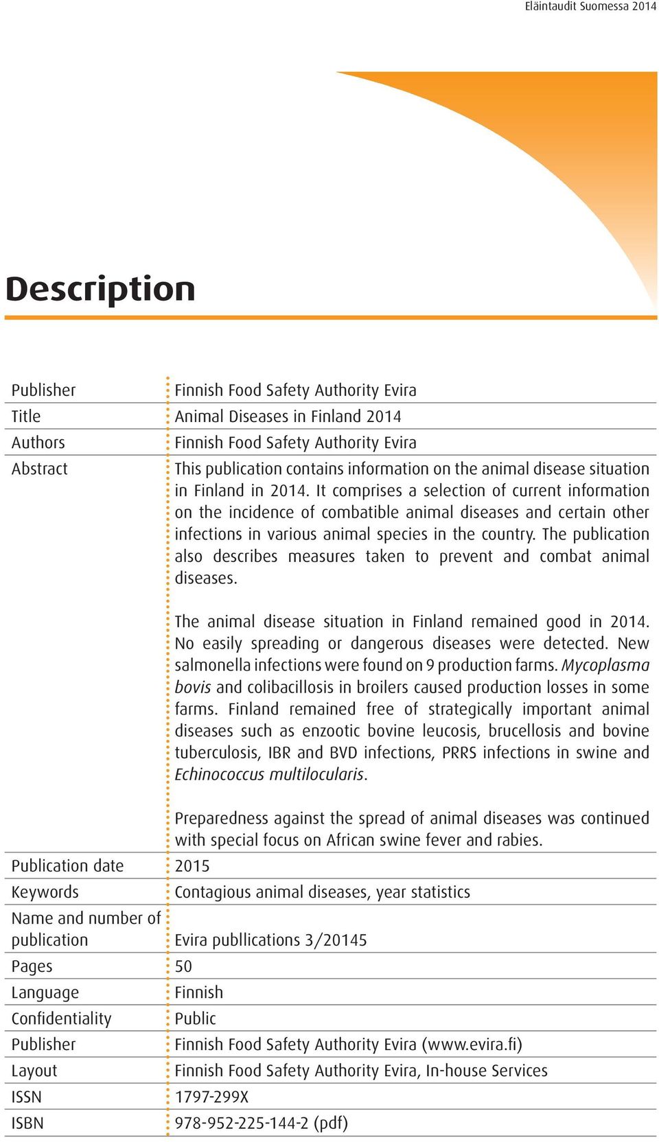 It comprises a selection of current information on the incidence of combatible animal diseases and certain other infections in various animal species in the country.