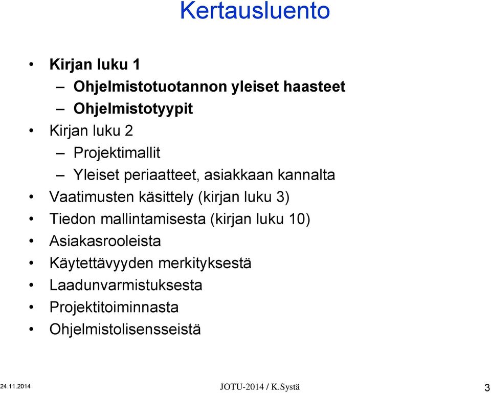 luku 3) Tiedon mallintamisesta (kirjan luku 10) Asiakasrooleista Käytettävyyden