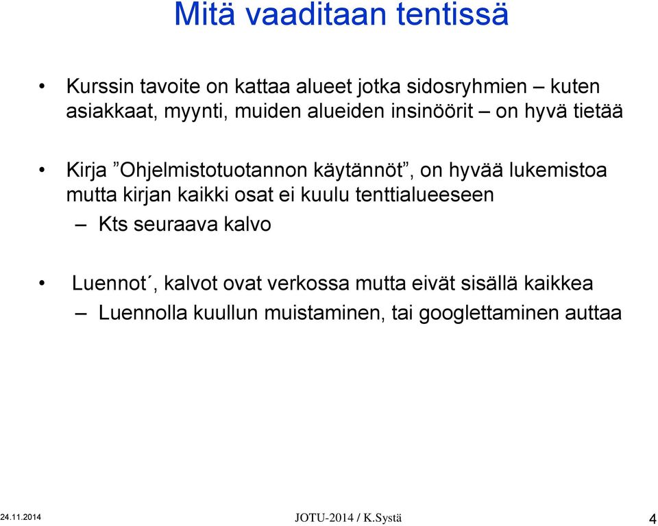 mutta kirjan kaikki osat ei kuulu tenttialueeseen Kts seuraava kalvo Luennot, kalvot ovat verkossa