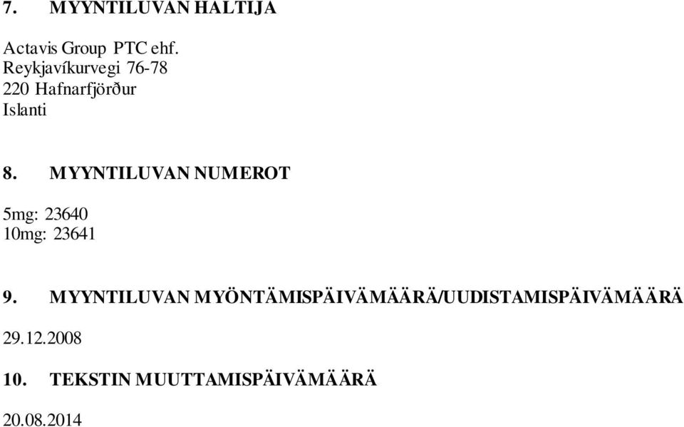 MYYNTILUVAN NUMEROT 5mg: 23640 10mg: 23641 9.