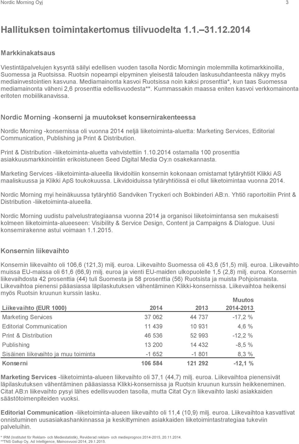 Ruotsin nopeampi elpyminen yleisestä talouden laskusuhdanteesta näkyy myös mediainvestointien kasvuna.