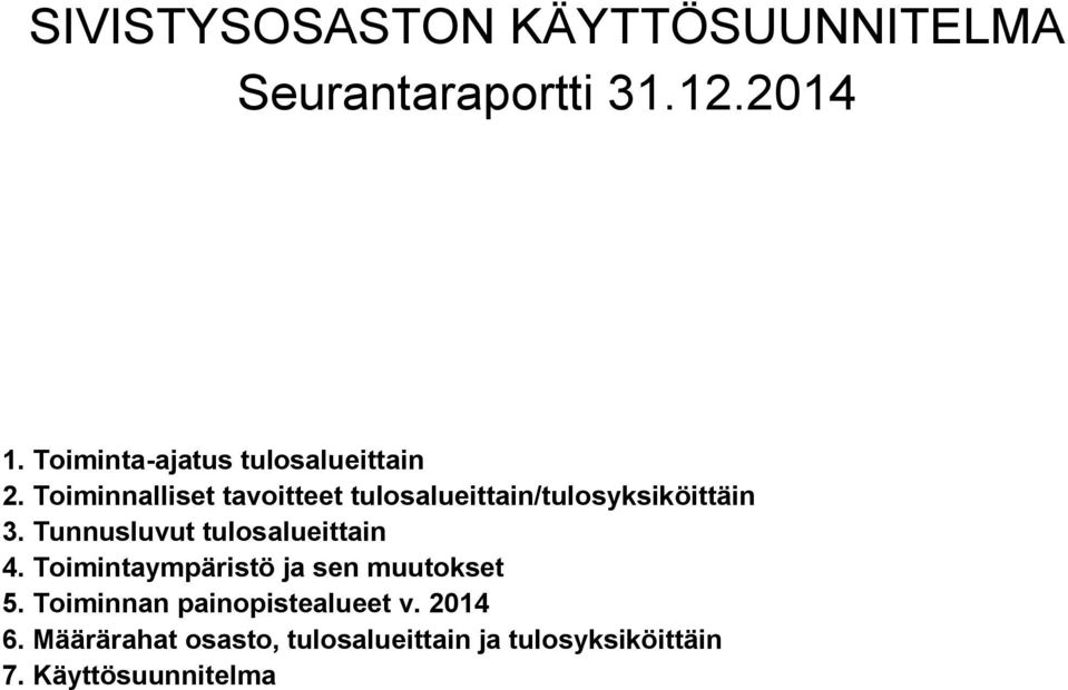 Toiminnalliset tavoitteet tulosalueittain/tulosyksiköittäin 3.