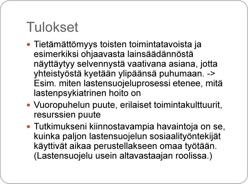 miten lastensuojeluprosessi etenee, mitä lastenpsykiatrinen hoito on Vuoropuhelun puute, erilaiset toimintakulttuurit,