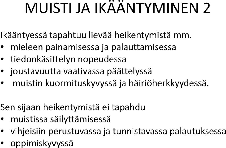 vaativassa päättelyssä muistin kuormituskyvyssä ja häiriöherkkyydessä.