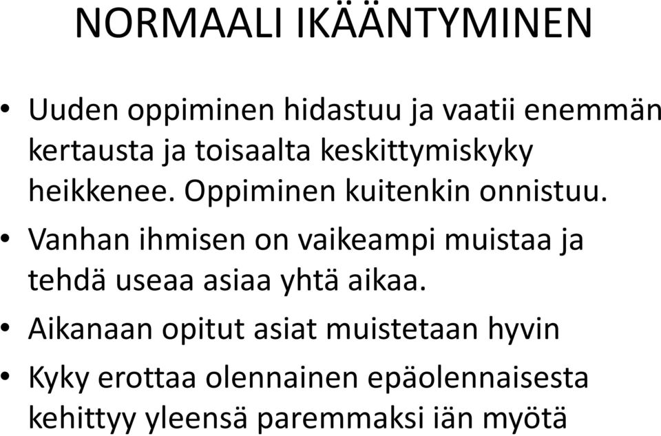 Vanhan ihmisen on vaikeampi muistaa ja tehdä useaa asiaa yhtä aikaa.