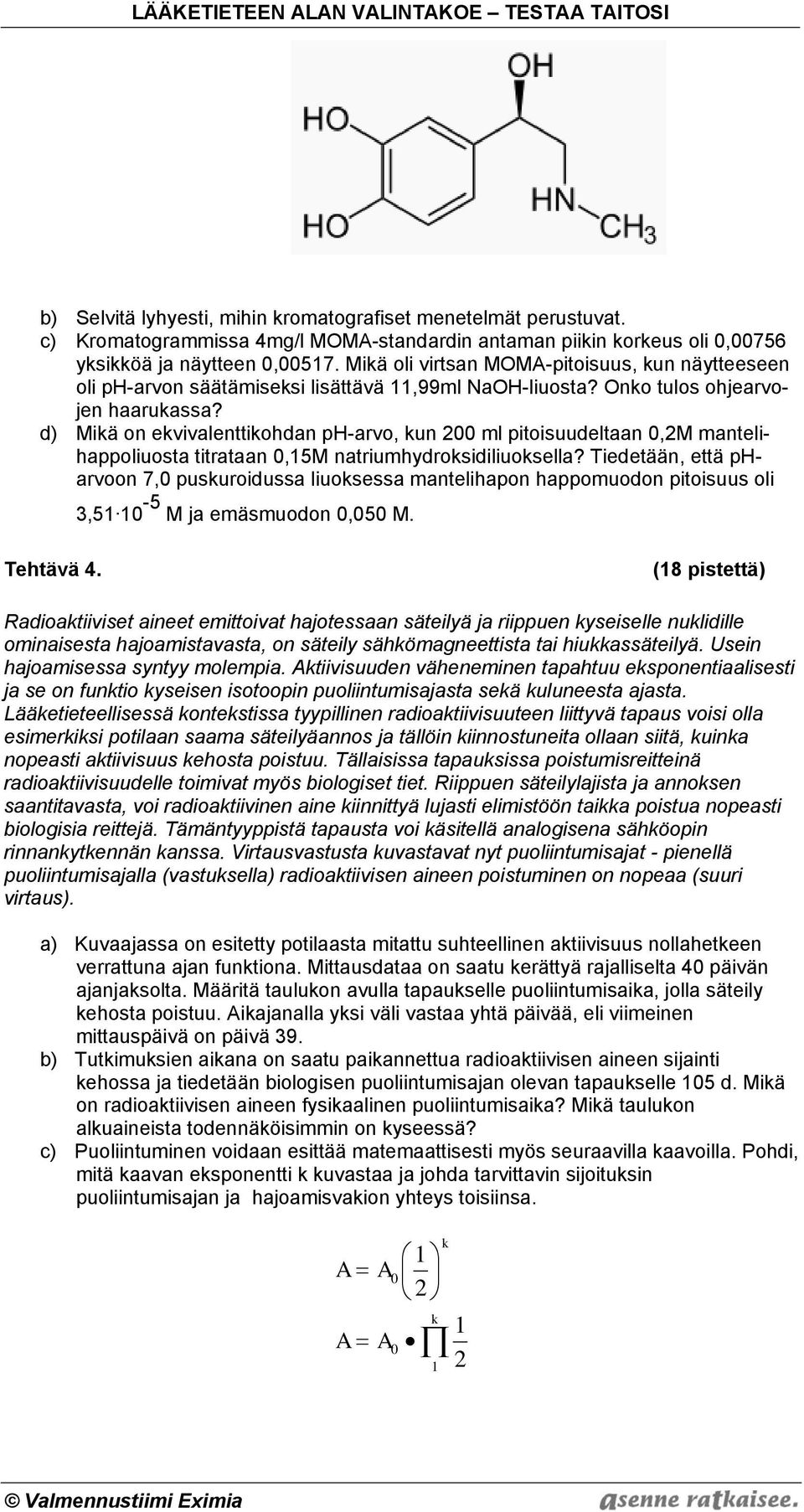 d) Mikä on ekvivalenttikohdan ph-arvo, kun 200 ml pitoisuudeltaan 0,2M mantelihappoliuosta titrataan 0,15M natriumhydroksidiliuoksella?