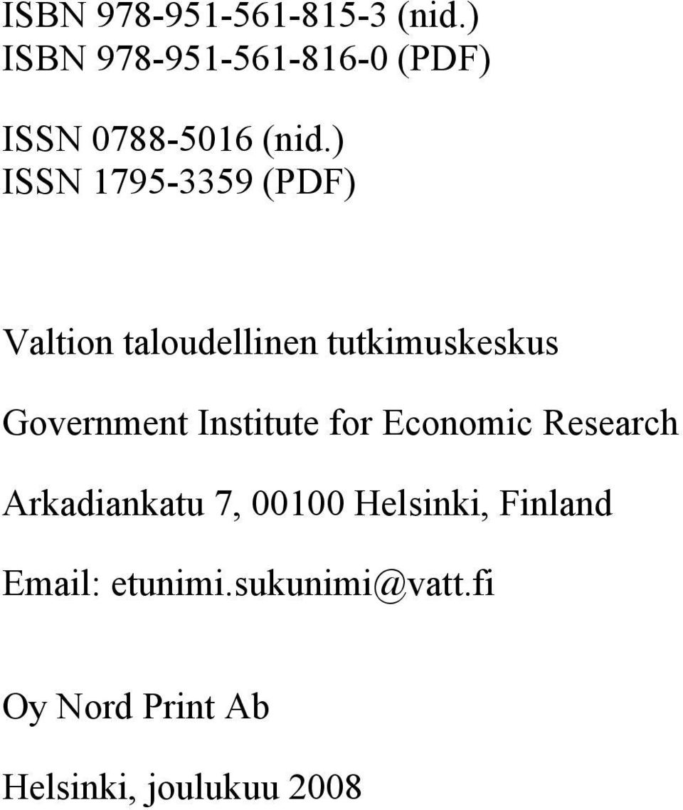 ) ISSN 1795-3359 (PDF) Valtion taloudellinen tutkimuskeskus Government