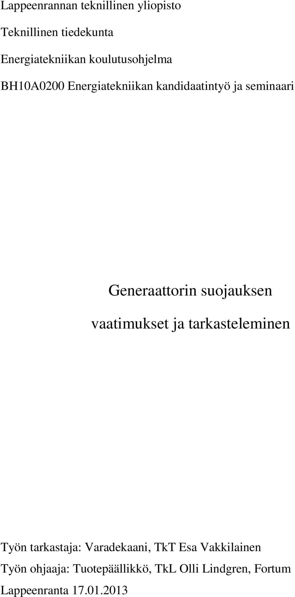 Generaattorin suojauksen vaatimukset ja tarkasteleminen Työn tarkastaja: