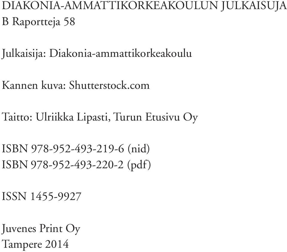 com Taitto: Ulriikka Lipasti, Turun Etusivu Oy ISBN