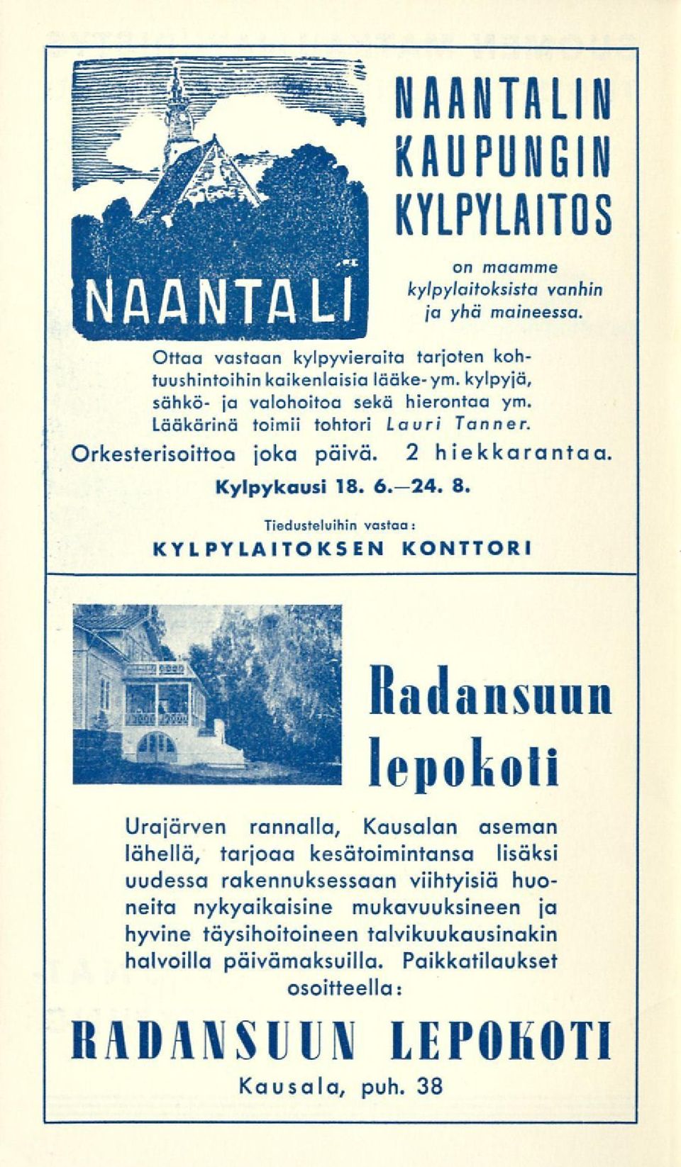 Tiedusteluihin vastaa : KYLPYLAITOKSEN KONTTORI Radansuun lepokoti Urajärven rannalla, Kausalan aseman lähellä, tarjoaa kesätoimintansa lisäksi uudessa rakennuksessaan