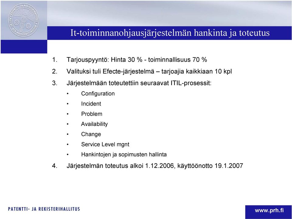 Valituksi tuli Efecte-järjestelmä tarjoajia kaikkiaan 10 kpl 3.