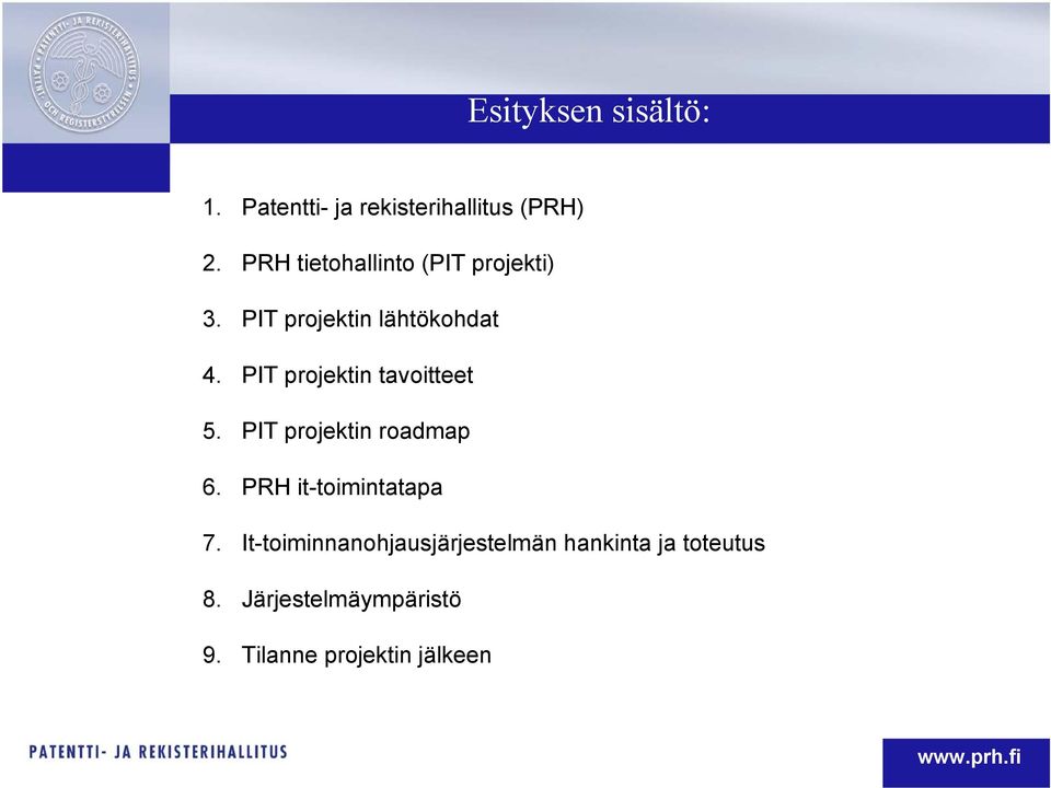 PIT projektin tavoitteet 5. PIT projektin roadmap 6. PRH it-toimintatapa 7.