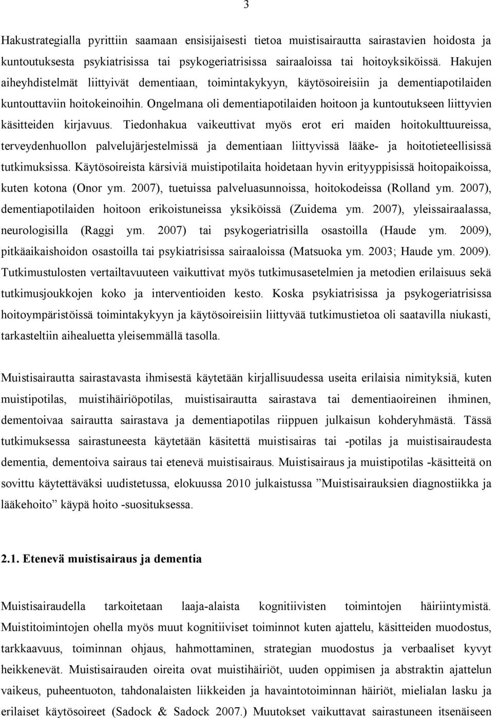 Ongelmana oli dementiapotilaiden hoitoon ja kuntoutukseen liittyvien käsitteiden kirjavuus.