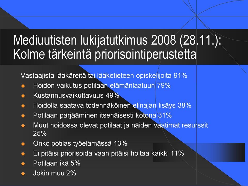 potilaan elämänlaatuun 79% Kustannusvaikuttavuus 49% Hoidolla saatava todennäköinen elinajan lisäys 38% Potilaan