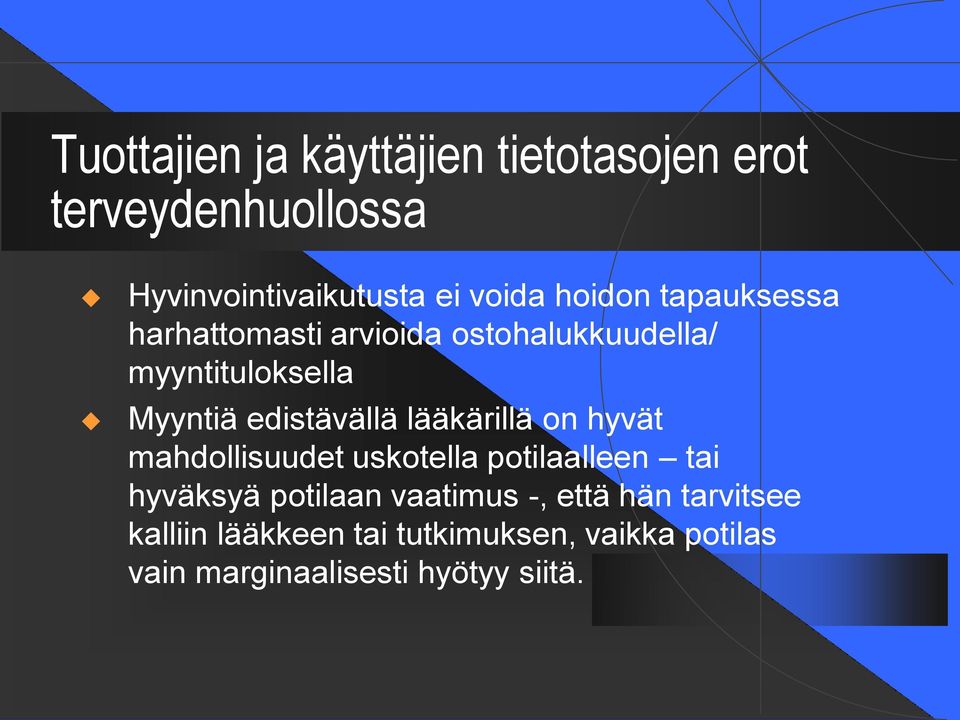 edistävällä lääkärillä on hyvät mahdollisuudet uskotella potilaalleen tai hyväksyä potilaan