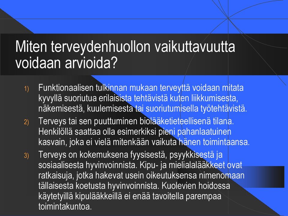 työtehtävistä. 2) Terveys tai sen puuttuminen biolääketieteellisenä tilana.