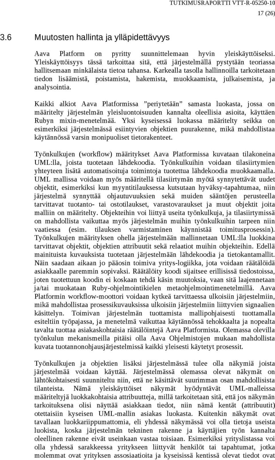 Karkealla tasolla hallinnoilla tarkoitetaan tiedon lisäämistä, poistamista, hakemista, muokkaamista, julkaisemista, ja analysointia.