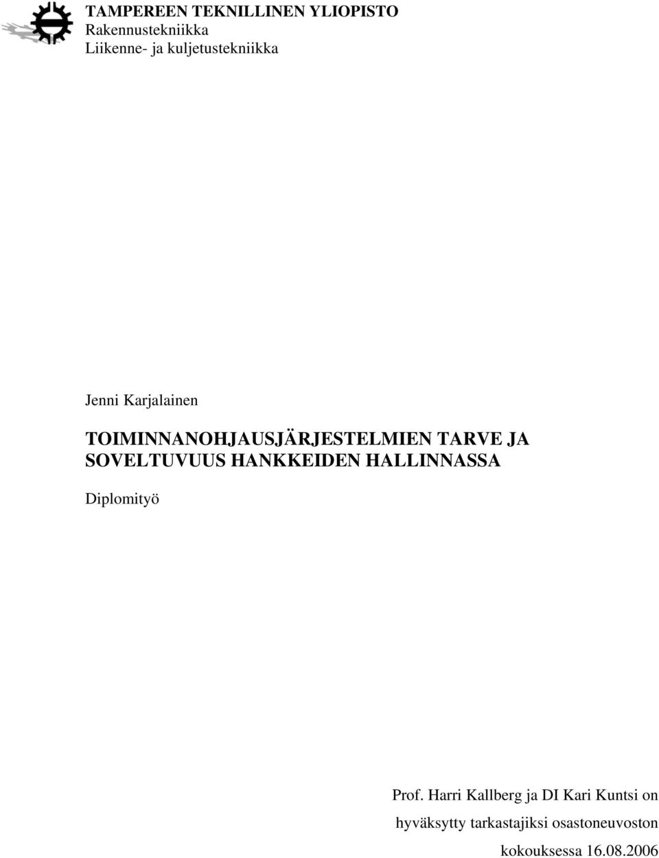 JA SOVELTUVUUS HANKKEIDEN HALLINNASSA Diplomityö Prof.