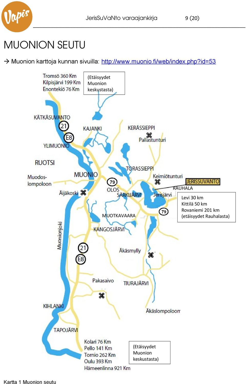 id=53 (Etäisyydet Muonion keskustasta) RAUHALA MUOTKAVAARA