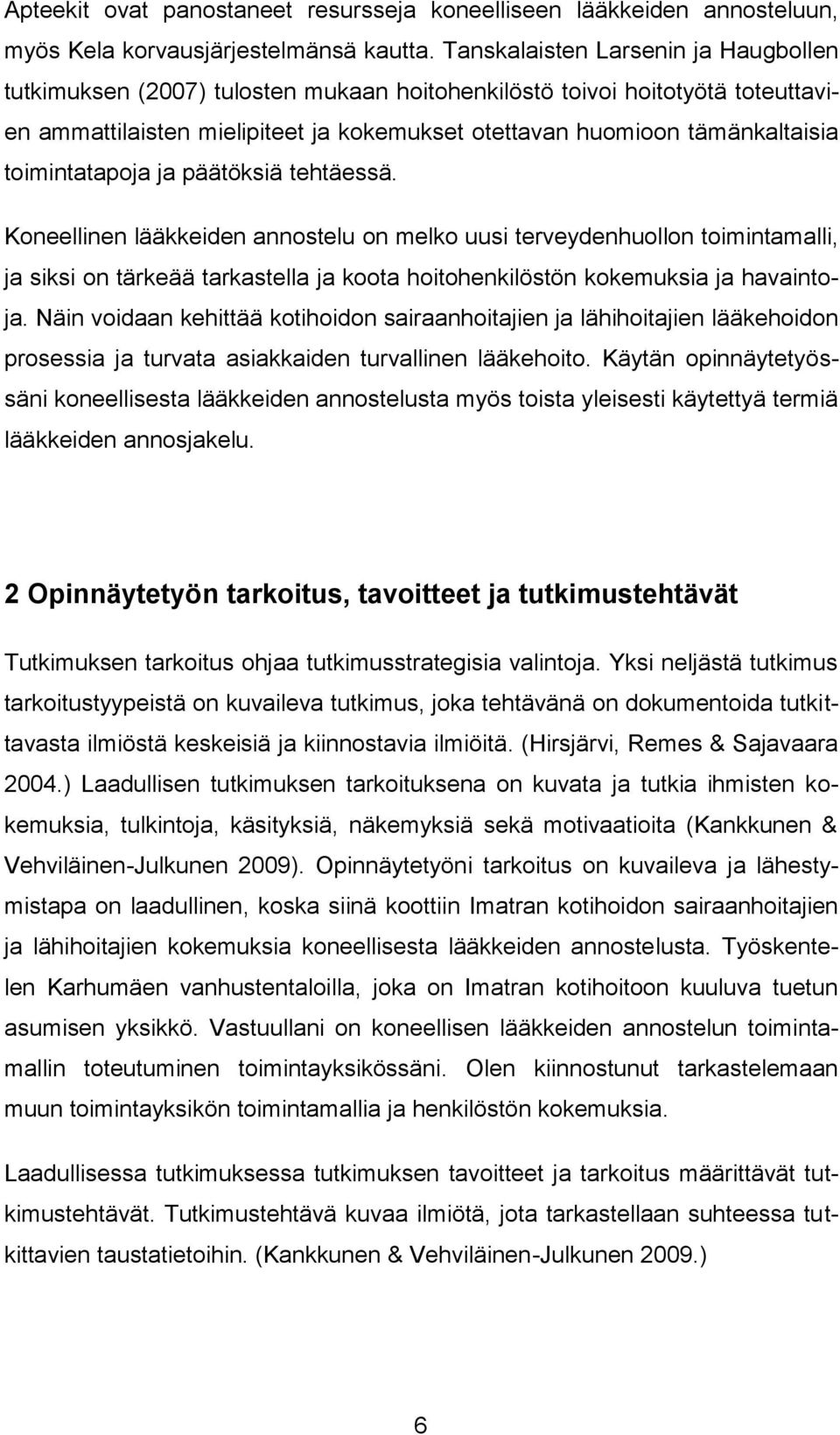 toimintatapoja ja päätöksiä tehtäessä.