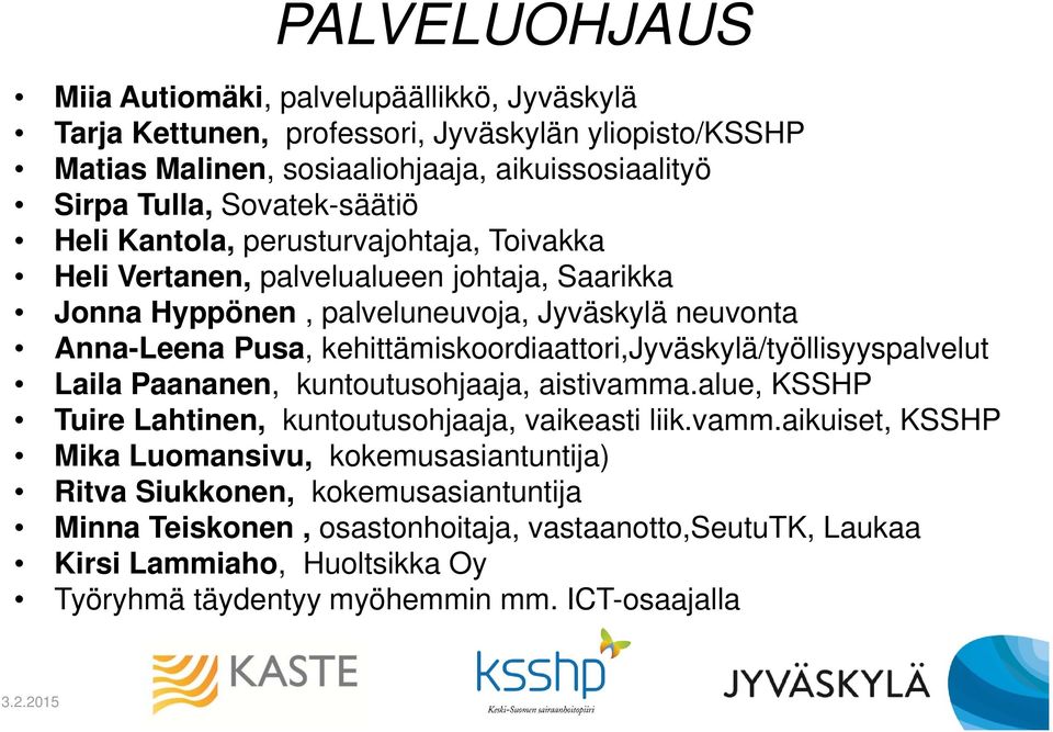 kehittämiskoordiaattori,jyväskylä/työllisyyspalvelut Laila Paananen, kuntoutusohjaaja, aistivamma