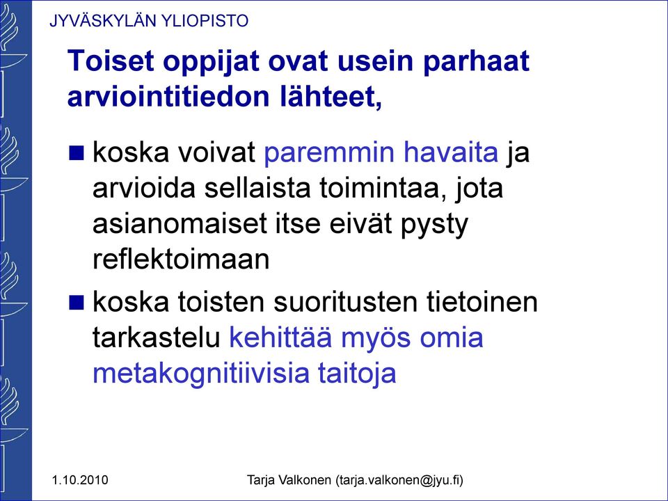 jota asianomaiset itse eivät pysty reflektoimaan!