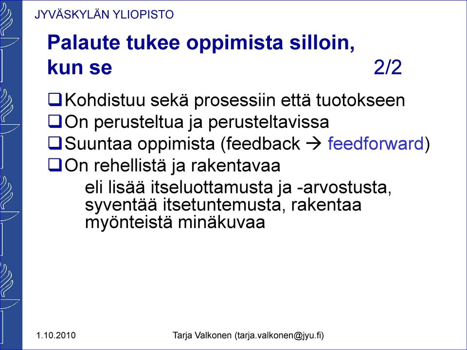 (feedback " feedforward) #On rehellistä ja rakentavaa eli lisää